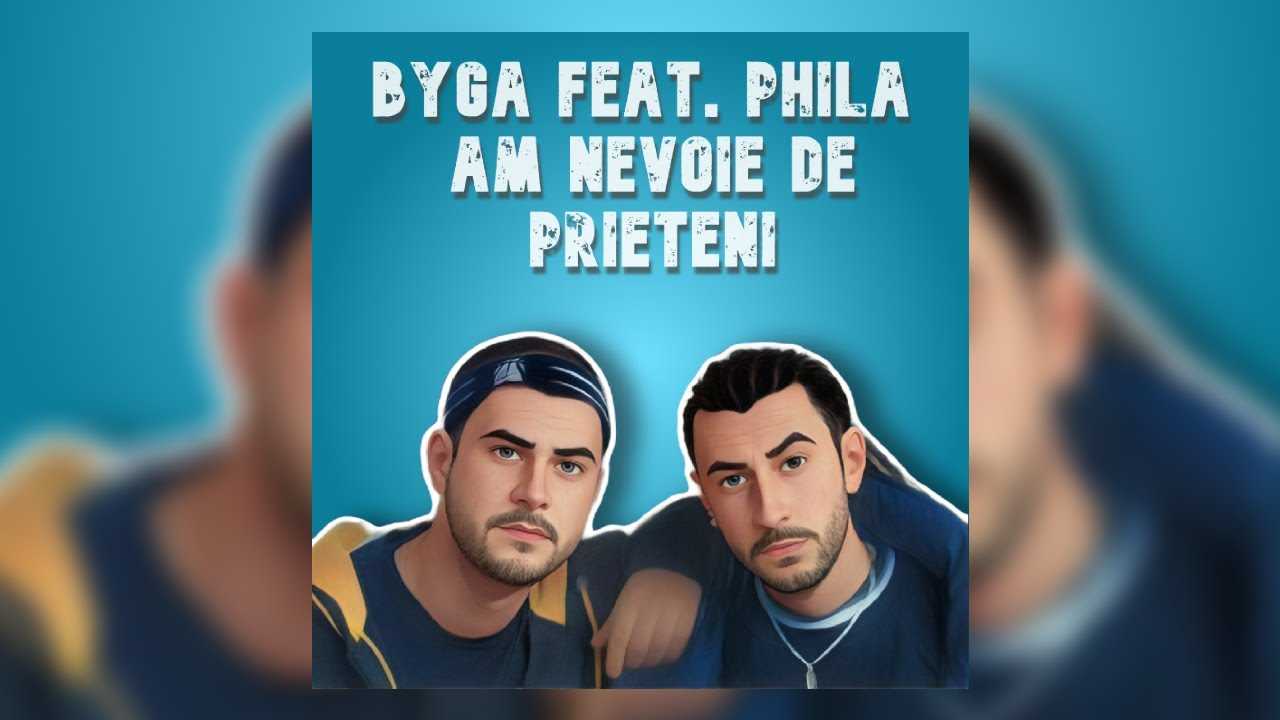 Byga feat. Phila – Am nevoie de prieteni